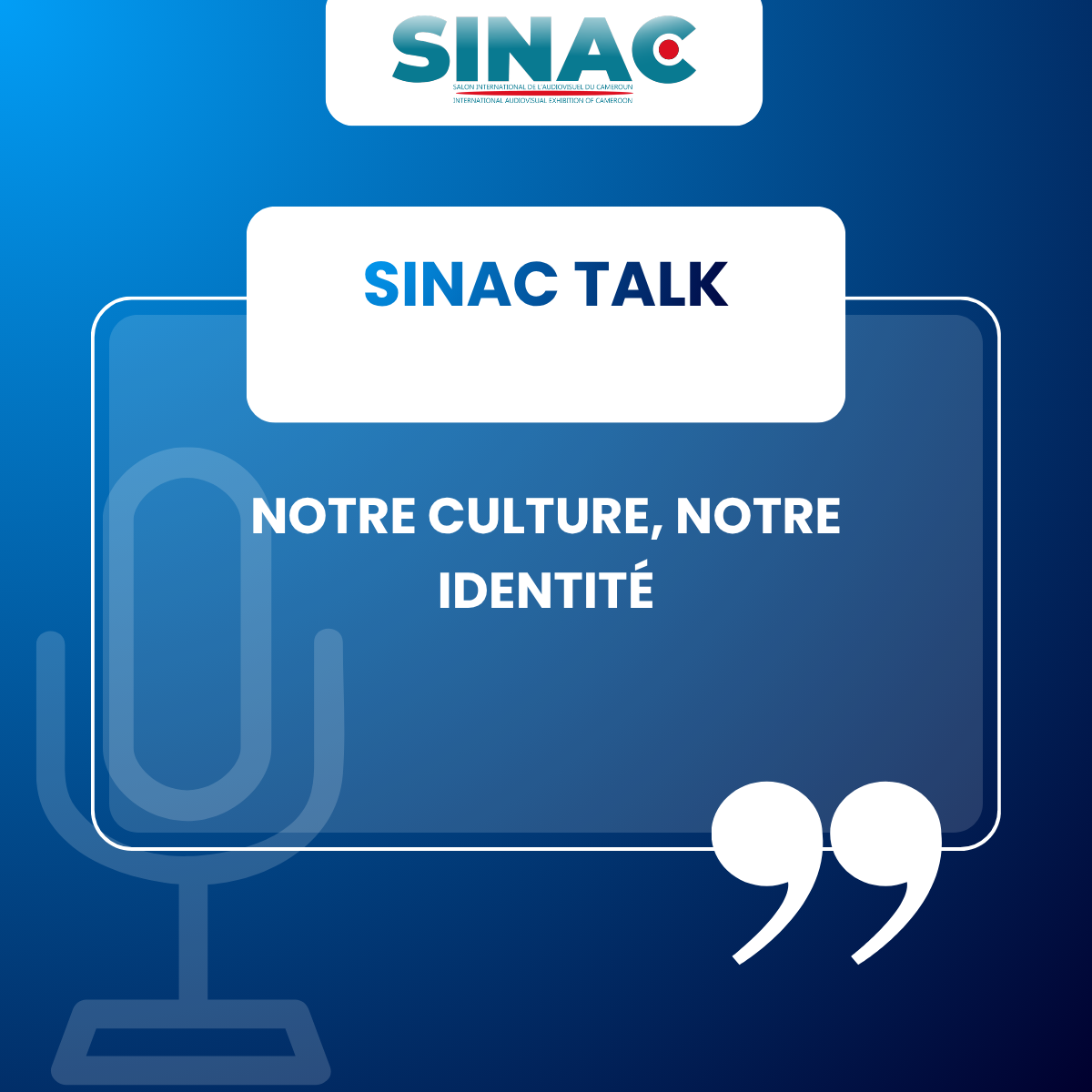 SINAC TALK | NOTRE CULTURE, NOTRE IDENTITÉ
